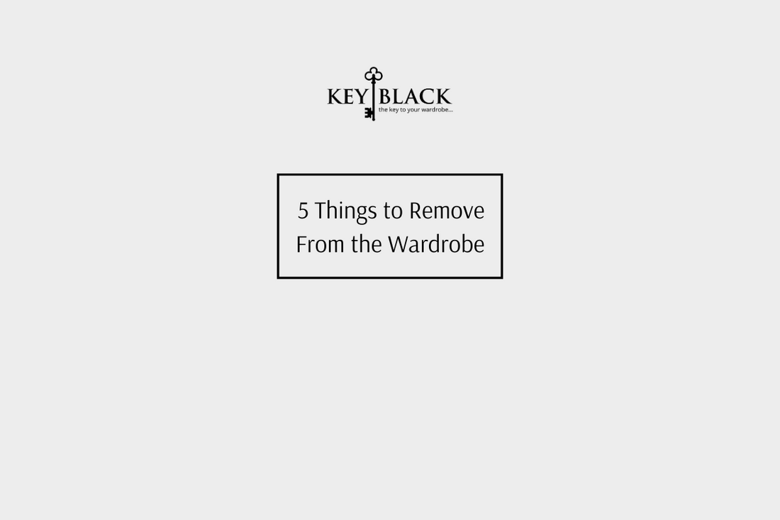 5 Things To Remove from the Wardrobe!
