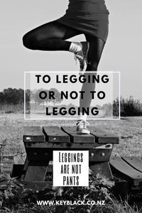 TO LEGGING OR NOT TO LEGGING!