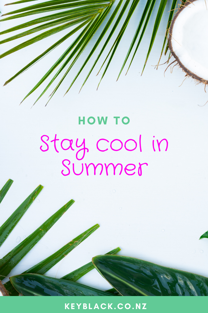 HOW TO STAY COOL IN SUMMER